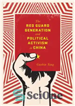 دانلود کتاب The Red Guard Generation and Political Activism in China – نسل گارد سرخ و کنشگری سیاسی در چین