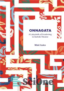 دانلود کتاب Onnagata: a labyrinth of gendering in kabuki theater – Onnagata: هزارتوی جنسیت در تئاتر کابوکی