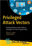 دانلود کتاب Privileged Attack Vectors: Building Effective Cyber-Defense Strategies to Protect Organizations – بردارهای حمله ممتاز: ایجاد استراتژی های مؤثر...