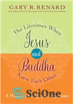 دانلود کتاب The lifetimes when Jesus and Buddha knew each other: a history of mighty companions – عمرهایی که عیسی...