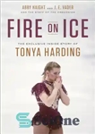 دانلود کتاب Fire on ice: the exclusive inside story of tonya harding – Fire on Ice: داستان منحصر به فرد...
