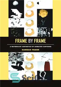 دانلود کتاب Frame by Frame: A Materialist Aesthetics of Animated Cartoons – قاب توسط قاب: زیبایی شناسی ماتریالیستی کارتون های...