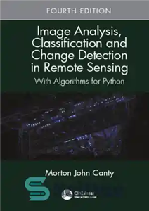 دانلود کتاب Image analysis, classification and change detection in remote sensing: with algorithms for Python – تجزیه و تحلیل تصویر...