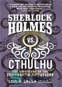 دانلود کتاب Sherlock Holmes vs. Cthulhu: the Adventure of the Innsmouth Mutations – شرلوک هولمز در مقابل کاتولهو: ماجراجویی جهش...