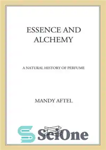 دانلود کتاب Essence and alchemy: a natural history of perfume – اسانس و کیمیاگری: تاریخچه طبیعی عطر