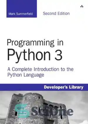 دانلود کتاب Programming in Python 3: a complete introduction to the Python language – برنامه نویسی در پایتون 3: مقدمه...