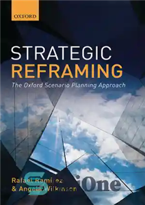 دانلود کتاب Strategic reframing:The Oxford Scenario Planning Approach – چارچوب بندی مجدد استراتژیک: رویکرد برنامه ریزی سناریوی آکسفورد