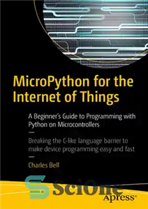 دانلود کتاب Micropython for the Internet of Things: A Beginner’s Guide to Programming with Python on Microcontrollers – Micropython برای...