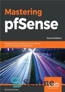 دانلود کتاب MASTERING PFSENSE : master the art of managing, securing, and monitoring your on-premises and … cloud network using...