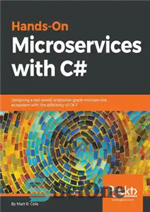دانلود کتاب Hands-On Microservices with C#: Designing a Real-Worl, Enterprise-grade Microservice Ecosystem with the Efficiency of C# 7 - میکروسرویس‌های عملی با سی شارپ: طراحی یک اکوسیستم میکروسرویس واقعی و سازمانی با کارایی C# 7