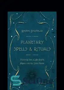 دانلود کتاب Planetary spells & rituals: practicing dark & light magick aligned with the cosmic bodies – طلسم‌ها و آیین‌های...