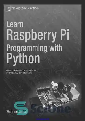 دانلود کتاب Learn Raspberry Pi Programming with Python: Learn to Program on the World’s Most Popular Tiny Computer – آموزش...