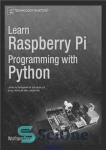 دانلود کتاب Learn Raspberry Pi Programming with Python: Learn to Program on the World’s Most Popular Tiny Computer – آموزش...