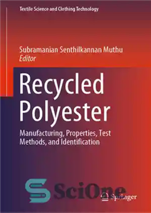 دانلود کتاب Recycled Polyester: Manufacturing, Properties, Test Methods, and Identification – پلی استر بازیافتی: ساخت، خواص، روش های آزمایش و...