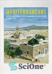 دانلود کتاب Mediterraneans: North Africa and Europe in an Age of Migration, C. 1800-1900 – مدیترانه ها: آفریقای شمالی و...