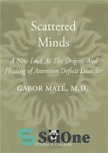دانلود کتاب Scattered minds: the origins and healing of attention deficit disorder – ذهن های پراکنده: منشأ و درمان اختلال...