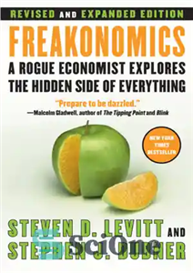 دانلود کتاب Freakonomics: A Rogue Economist Explores the Hidden Side of Everything – Freakonomics: یک اقتصاددان سرکش جنبه پنهان همه...