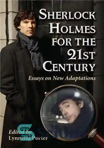 دانلود کتاب Sherlock Holmes for the 21st century: essays on new adaptations – شرلوک هلمز برای قرن بیست و یکم:...