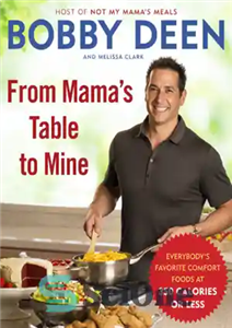 دانلود کتاب From Mama’s table to mine: everybody’s favorite comfort foods at 350 calories or less – از سفره مامان...
