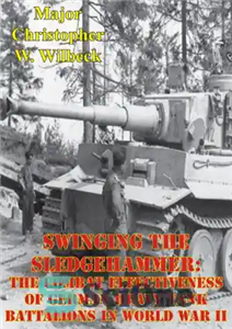 دانلود کتاب Swinging the sledgehammer: the combat effectiveness of German heavy tank battalions in World War II – تاب دادن...