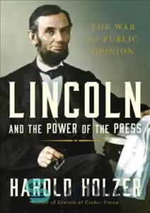 دانلود کتاب Lincoln and the power of the press: the war for public opinion – لینکلن و قدرت مطبوعات: جنگ...