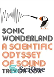 دانلود کتاب Sonic wonderland: a scientific odyssey of sound – سرزمین عجایب صوتی: اودیسه علمی صدا