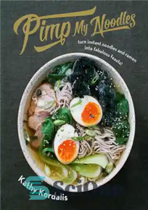 دانلود کتاب Pimp my noodles: turn instant noodles & ramen into fabulous feasts! – Pimp my noodles: نودل و رامن...