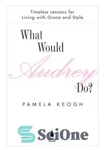 دانلود کتاب What would audrey do : timeless lessons for living with grace and style – آدری چه کاری انجام می...