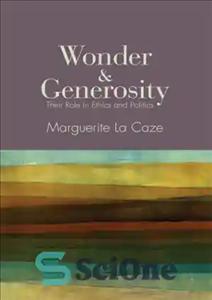 دانلود کتاب Wonder and Generosity: Their Role in Ethics and Politics – شگفتی و سخاوت: نقش آنها در اخلاق و...