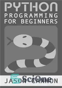 دانلود کتاب Python Programming for Beginners: An Introduction to the Python Computer Language and Computer Programming – برنامه نویسی پایتون...