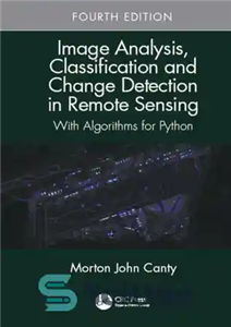 دانلود کتاب Image Analysis, Classification and Change Detection in Remote Sensing: With Algorithms for Python, Fourth Edition – تجزیه و...