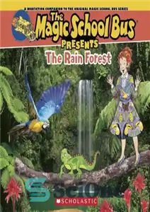 دانلود کتاب The Magic School Bus presents the rain forest – اتوبوس مدرسه جادویی جنگل بارانی را ارائه می دهد