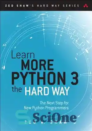 دانلود کتاب Learn More Python 3 the Hard Way: The Next Step for New Python Programmers – بیشتر بیاموزید پایتون...