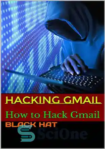 دانلود کتاب HACKING GMAIL: How to Hack Gmail – هک جیمیل: چگونه جیمیل را هک کنیم