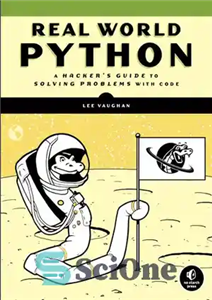 دانلود کتاب Real-World Python: A Hacker’s Guide to Solving Problems with Code – پایتون دنیای واقعی: راهنمای هکر برای حل...