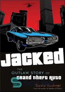 دانلود کتاب Jacked: The Outlaw Story of Grand Theft Auto – Jacked: The Outlaw Story of Grand Theft Auto