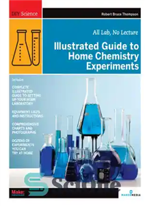 دانلود کتاب Illustrated guide to home chemistry experiments: all lab, no lecture – راهنمای مصور برای آزمایش های شیمی خانگی:... 