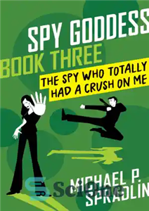 دانلود کتاب The Spy Who Totally Had a Crush on Me – جاسوسی که کاملاً به من خرد کرده بود