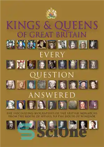 دانلود کتاب Kings & Queens Of Great Britain: Every Question Answered – پادشاهان و ملکه های بریتانیای کبیر: هر سوال...