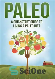 دانلود کتاب Paleo: A Quickstart Guide To Living A Paleo Diet – پالئو: راهنمای شروع سریع برای زندگی در رژیم... 