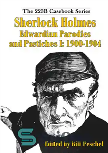 دانلود کتاب Sherlock Holmes Edwardian Parodies and Pastiches I: 1900-1904 – شرلوک هلمز ادواردین تقلید و پاستیچ I: 1900-1904