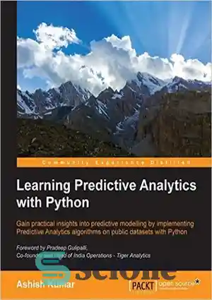 دانلود کتاب Learning predictive analytics with Python: gain practical insights into predictive modelling by implementing predictive analytics algorithms on public...
