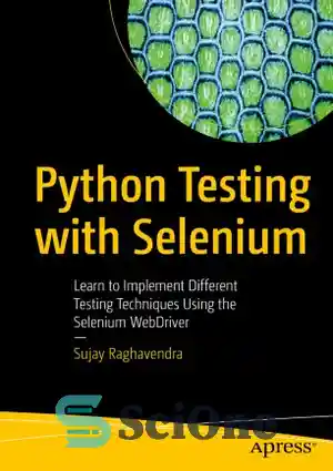 دانلود کتاب Python Testing with Selenium: Learn to Implement Different Testing Techniques Using the Selenium WebDriver – تست پایتون با...