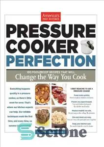 دانلود کتاب Pressure Cooker Perfection: 100 Foolproof Recipes that will Change the Way You Cook – کمال زودپز: 100 دستور...