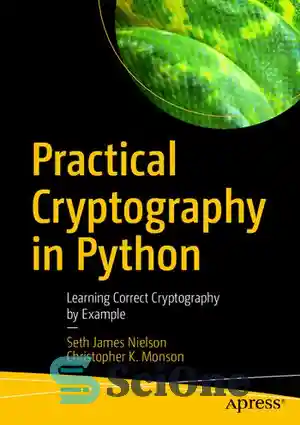 دانلود کتاب Practical Cryptography in Python: Learning Correct Cryptography by Example – رمزنگاری عملی در پایتون: یادگیری رمزنگاری صحیح با...