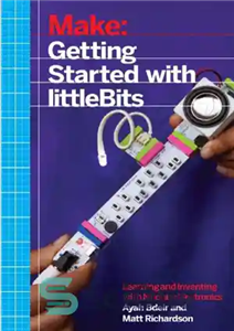 دانلود کتاب Make Getting Started with littleBits Prototyping and Inventing with Modular Electronics – شروع با نمونه سازی و اختراع...