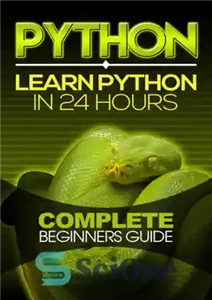 دانلود کتاب Python: Learn Python in 24 Hours: Complete Beginners Guide – Python: Python را در 24 ساعت یاد بگیرید:...