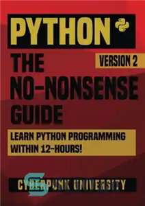 دانلود کتاب Python: The No-Nonsense Guide: Learn Python Programming Within 12 Hours! – Python: The No-Nonsense Guide: برنامه نویسی پایتون...