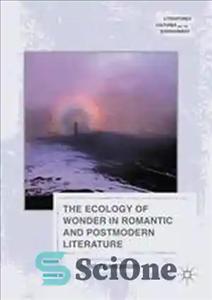 دانلود کتاب The Ecology of Wonder in Romantic and Postmodern Literature – بوم شناسی شگفتی در ادبیات رمانتیک و پست...