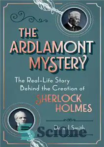 دانلود کتاب The Ardlamont Mystery: The Real-Life Story Behind the Creation of Sherlock Holmes – رمز و راز آردلمونت: داستان...